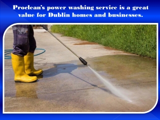 Proclean’s power washing service is a great value for Dublin homes and businesses