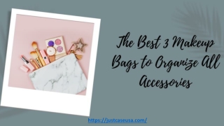 The Best 3 Makeup Bags to Organize All Accessories