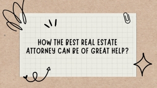 How The Best Real Estate Attorney Can Be Of Great Help