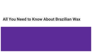 All You Need to Know About Brazilian Wax