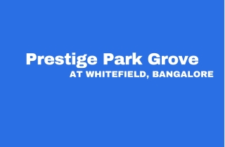 Prestige Park Grove Whitefield Bangalore E brochure