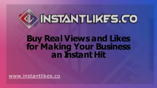 Buy Real Views and Likes  for Making Your Business  an Instant Hit - Instant Likes