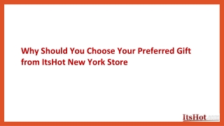 Why Should You Choose Your Preferred Gift from ItsHot New York Store