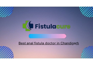 Best anal fistula doctor in Chandigarh