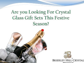 Are you Looking For Crystal Glass Gift Sets This Festive Season?