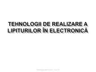 Tehnologii de realizare a lipiturilor în electronică