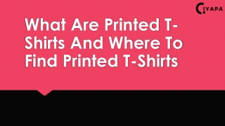 What Are Printed T-Shirts And Where To Find Printed T-Shirts