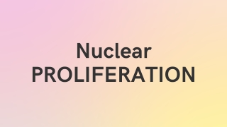 Nuclear PROLIFERATION