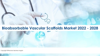 Bioabsorbable Vascular Scaffolds Market Leading Player 2022-28