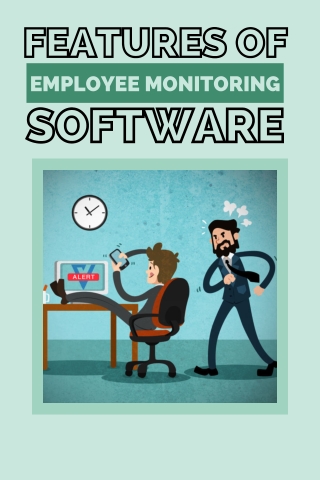 Features of Employee Monitoring Software