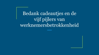 Bedank cadeautjes en de vijf pijlers van werknemersbetrokkenheid