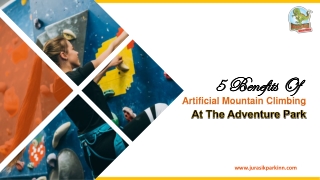 5 Benefits Of Artificial Mountain Climbing At The Adventure Park (1)