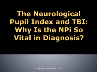 The Neurological Pupil Index and TBI: Why Is the NPi So Vital in Diagnosis?