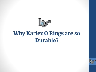 Why Karlez O Rings are so Durable