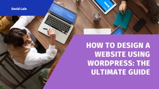 How To Design A Website Using WordPress The Ultimate Guide