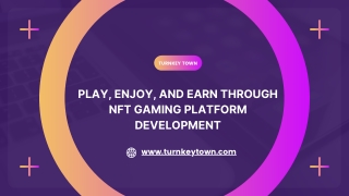 Play, Enjoy, and Earn Through NFT Gaming Platform Development