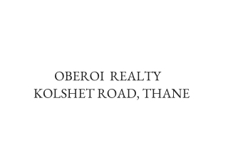 Oberoi Realty Kolshet Road, Thane Brochure - Pre Launch Apartments