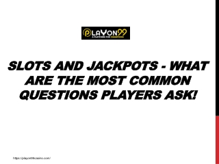Slots and jackpots - what are the most common questions players ask!