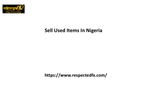 Sell Used Items In Nigeria Respectedfx.com.....