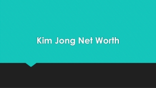 Kim Jong Net Worth