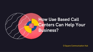 How Uae Based Call Centers Can Help Your Business?