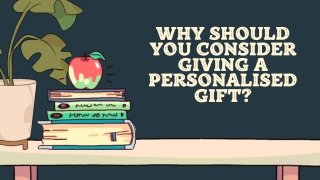 Why Should You Consider Giving A Personalised Gift