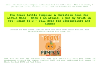 [Best!] The Brave Little Pumpkin A Christian Book for Little Ones - When I am afraid  I put my trust in You! Psalm 563 -