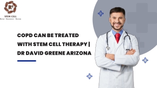 COPD can be treated with stem cell therapy  Dr David Greene Arizona