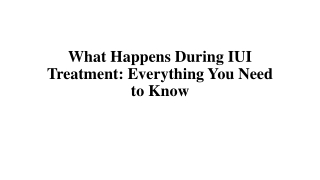 What Happens During IUI Treatment: Everything You Need to Know