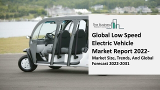   Low Speed Electric Vehicle Market Overview Through 2031