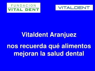 Vitaldent Aranjuez alimentos beneficiosos para salud dental