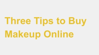 Three Tips to Buy Makeup Online