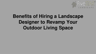 Benefits of Hiring a Landscape Designer to Revamp Your Outdoor Living Space