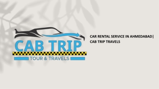 Car rental service in ahmedabad , Cab-trip Travels