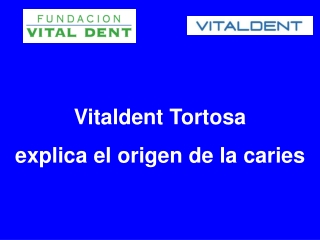 Vitaldent Tortosa explica el origen de la caries