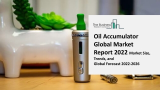 Oil Accumulator Global Market Industry Analysis, Size, Share, Growth, Trends, By Type, By Pressure Type, Region and Indu