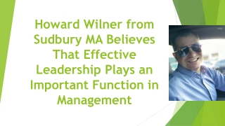 Howard Wilner from Sudbury MA Believes That Effective Leadership Plays an Important Function in Management