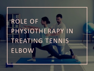 Role of Physiotherapy in treating Tennis elbow