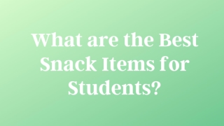 What are the Best Snack Items for Students