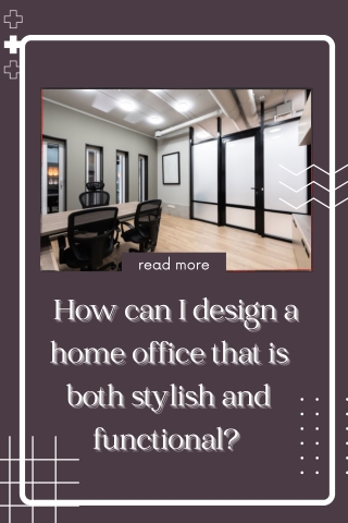 How can I design a home office that is both stylish and functional Mohit Bansal Chandigarh