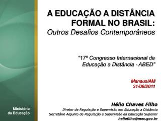A EDUCAÇÃO A DISTÂNCIA FORMAL NO BRASIL: Outros Desafios Contemporâneos “17º Congresso Internacional de Educação a Dist