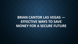 Brian Cantor Las Vegas — Effective Ways to Save Money For A Secure Future