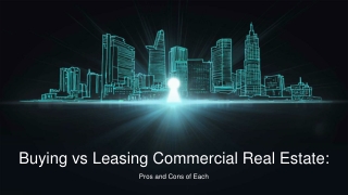 Buying vs Leasing Commercial Real Estate- Pros and Cons of Each