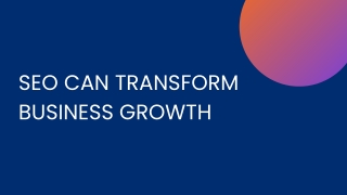 Best WayS SEO Can Transform Business Growth - PPT