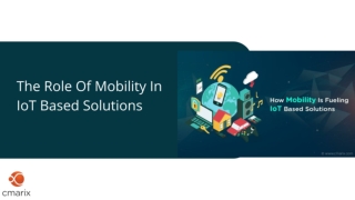 The Role Of Mobility In IoT Based Solutions - CMARIX