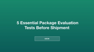 5 Essential Package Evaluation Tests Before Shipment