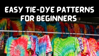 Easy Tie-dye Patterns for Beginners