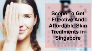 Scope To Get Effective And Affordable Skin Treatments in Singapore