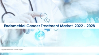 Endometrial Cancer Treatment Market Research Insights 2022-28