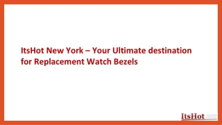 ItsHot New York – Your Ultimate destination for Replacement Watch Bezels
